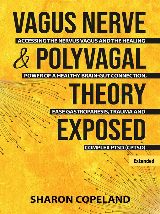Title details for Vagus Nerve & Polyvagal Theory Exposed (Extended) by Sharon Copeland - Available